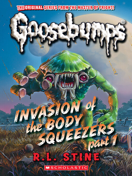 Title details for Invasion of the Body Squeezers, Part 1 by R. L. Stine - Available